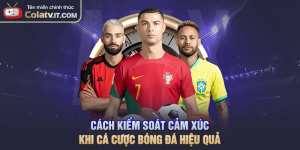 Cách Kiểm Soát Cảm Xúc Khi Cá Cược Bóng Đá Hiệu Quả